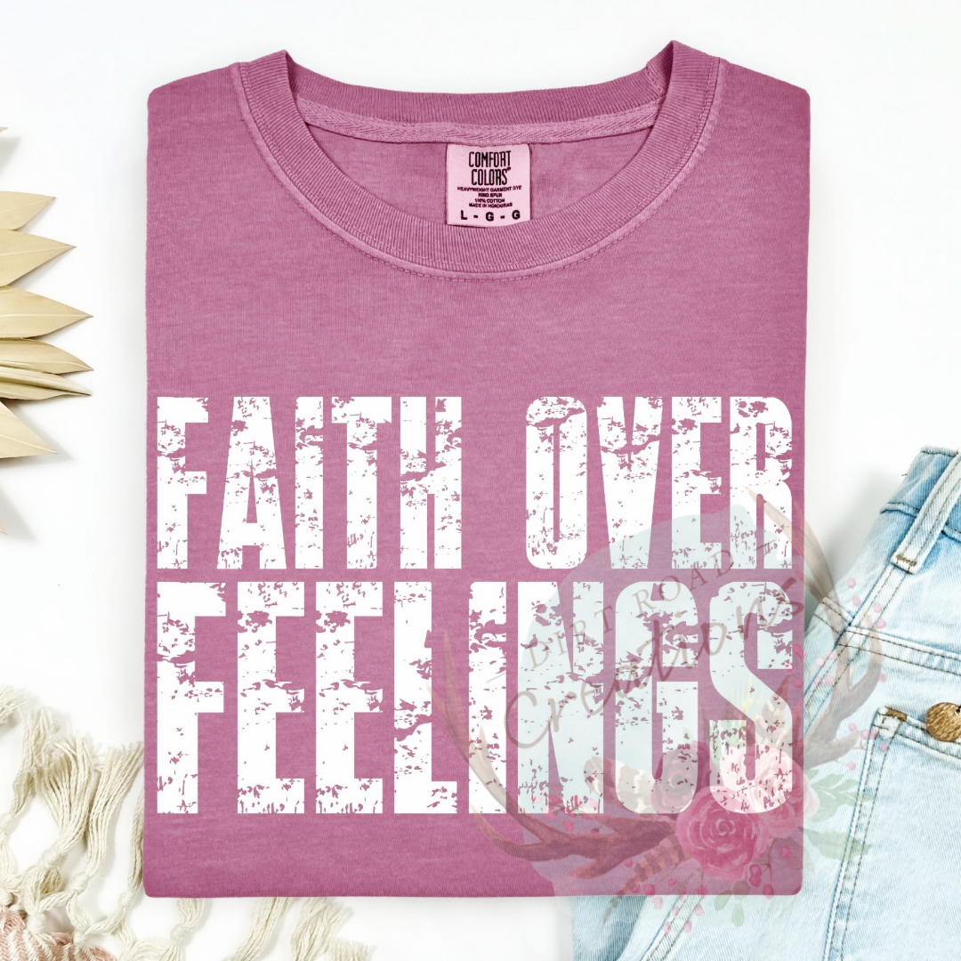 Faith over feelings screen print TEE