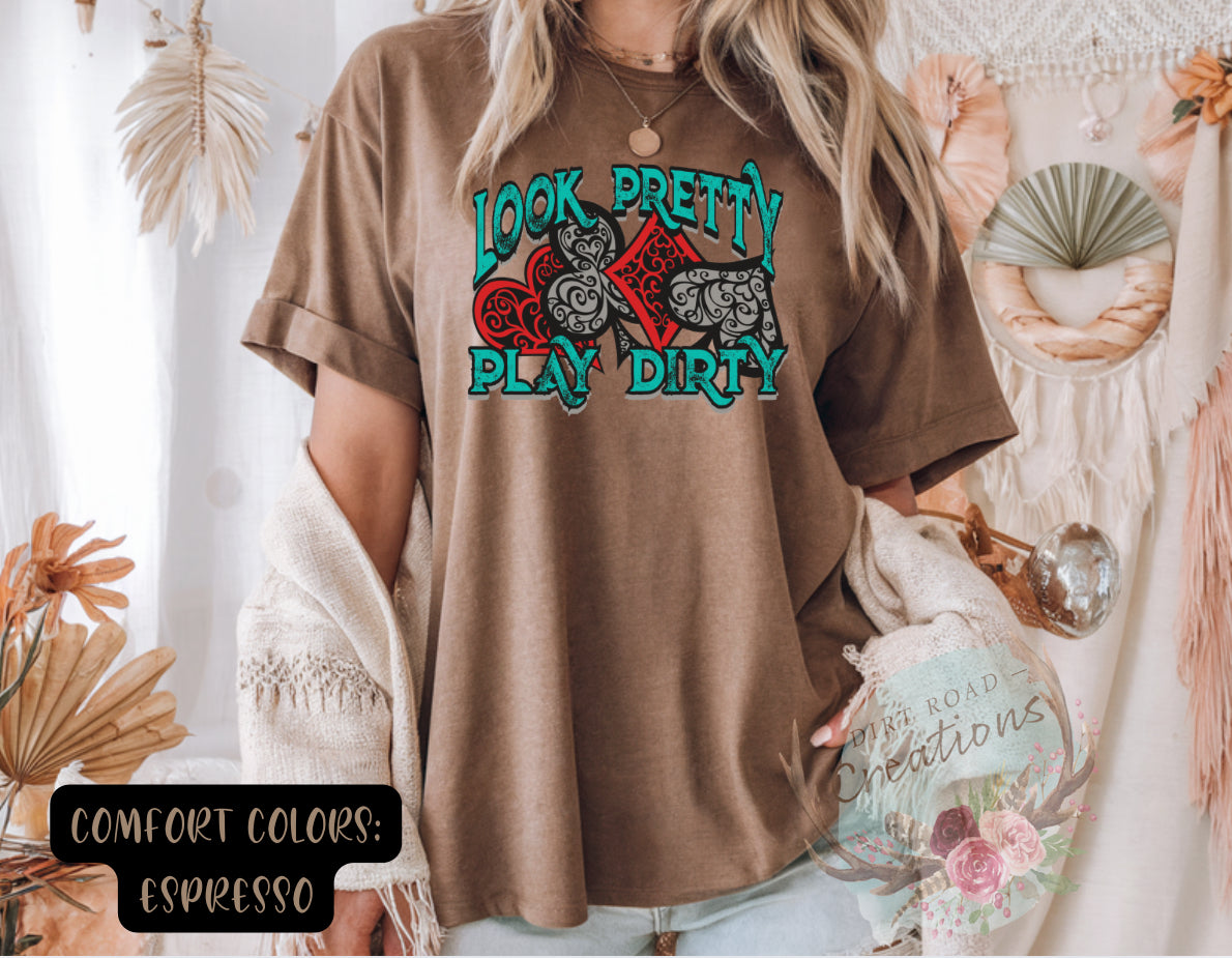 Look Pretty Play Dirty tee
