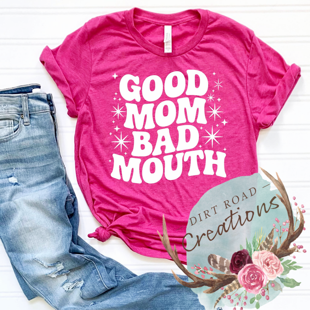 Good mom bad mouth screen print tee