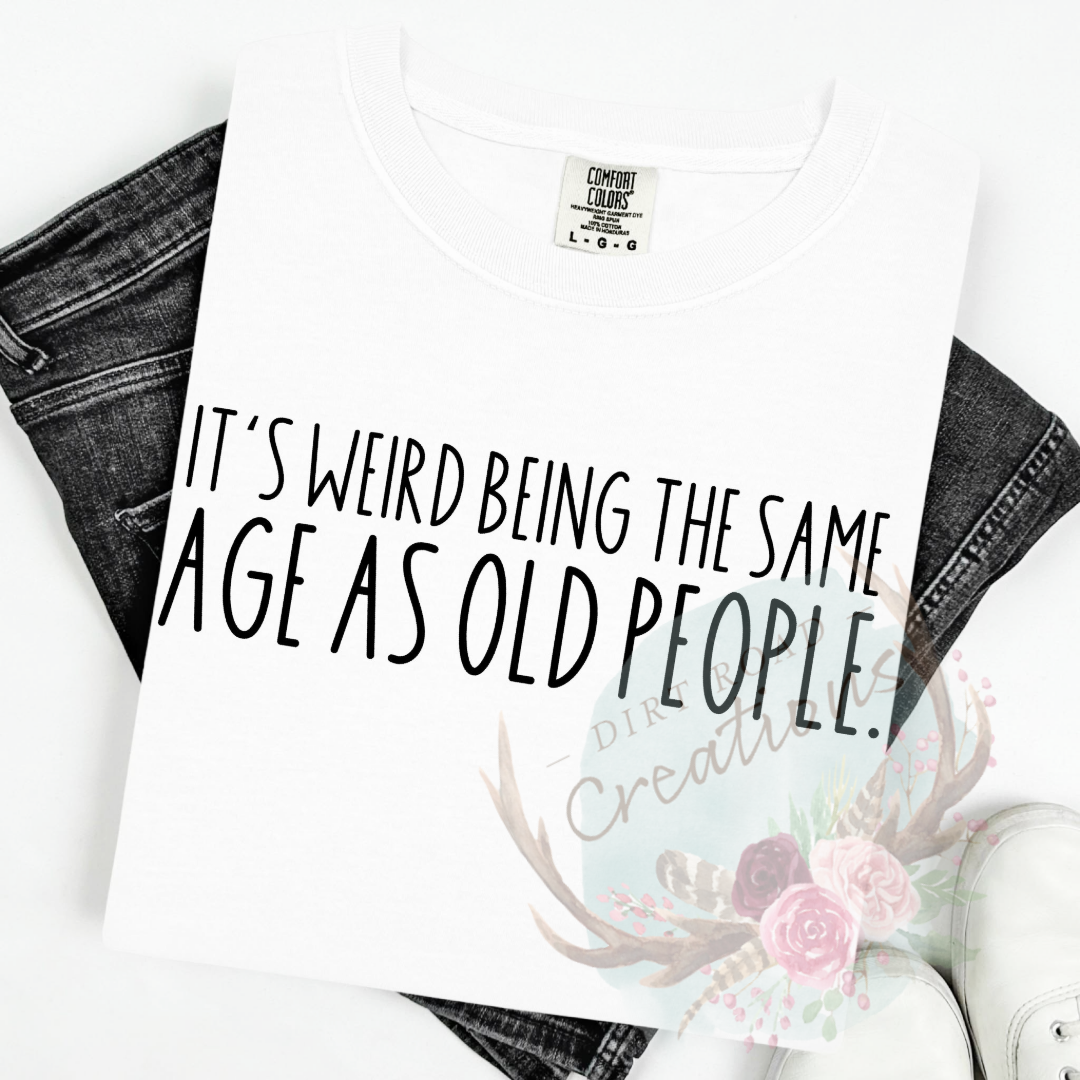 Same age as old people screen print Sweatshirt