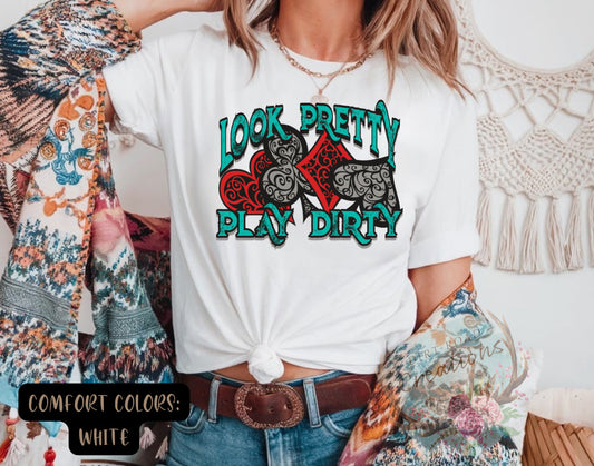 Look Pretty Play Dirty tee