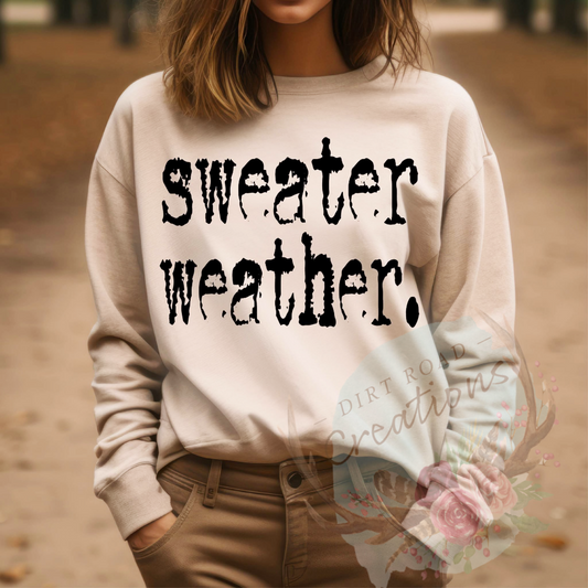 Sweater Weather. screen print Sweatshirt