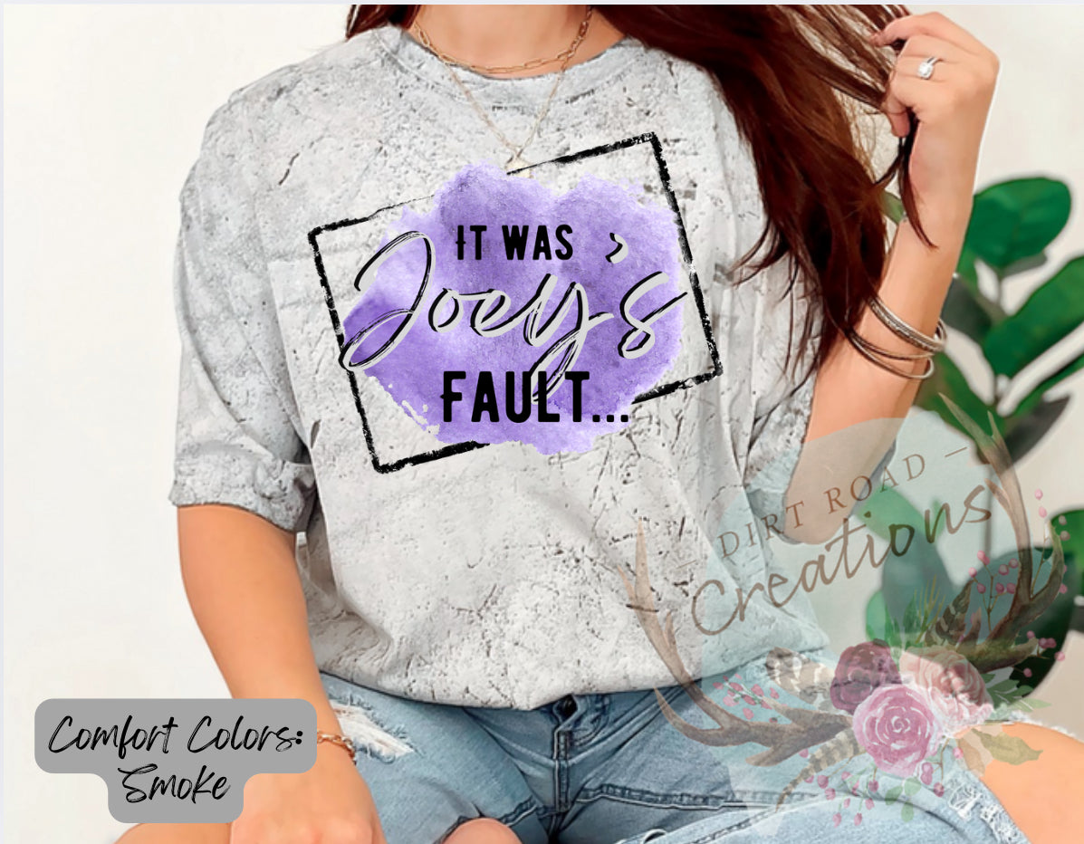 It was Joey’s fault… graphic tee