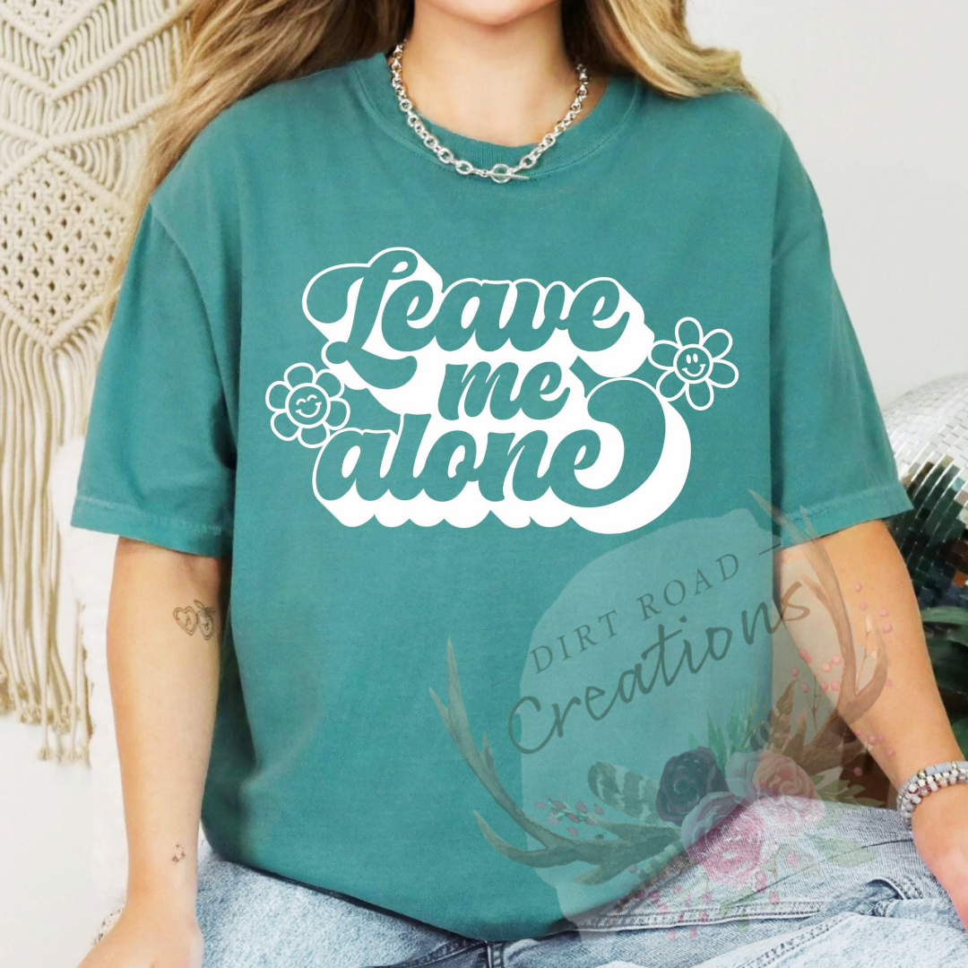 Leave me alone screen print TEE