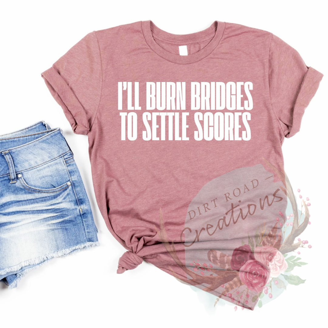 I’ll burn bridges tee