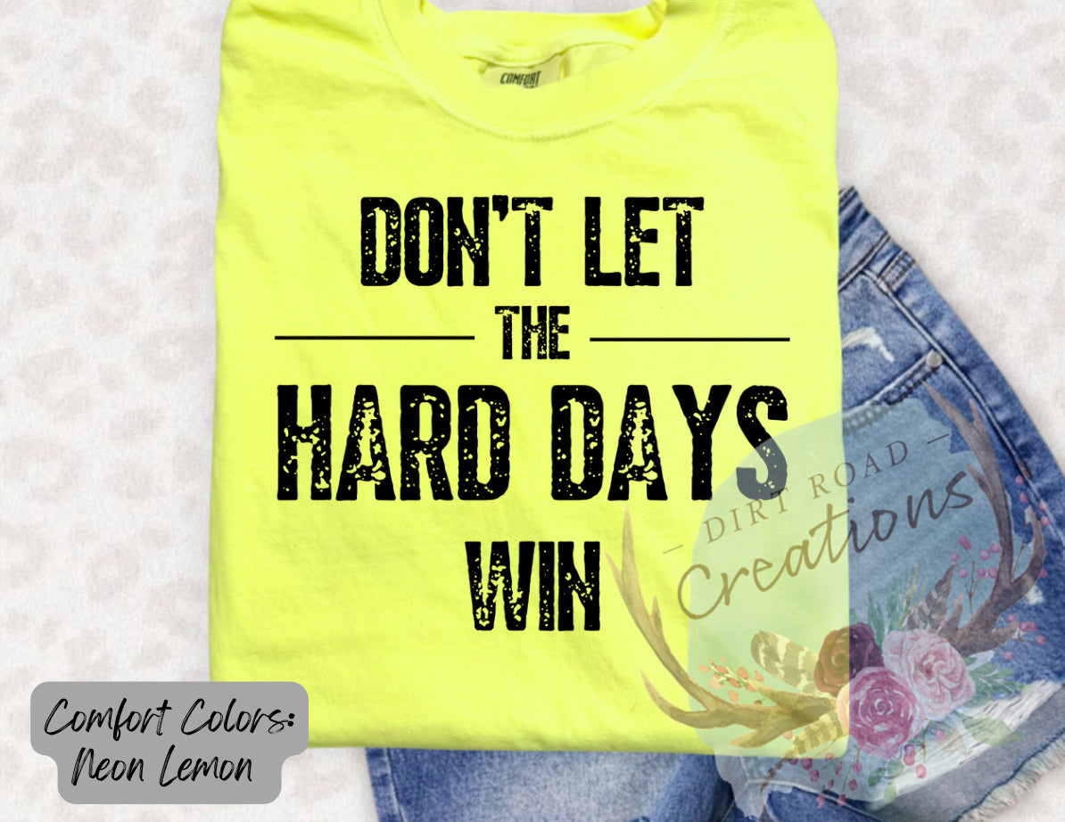 Don’t let the hard days win Tee