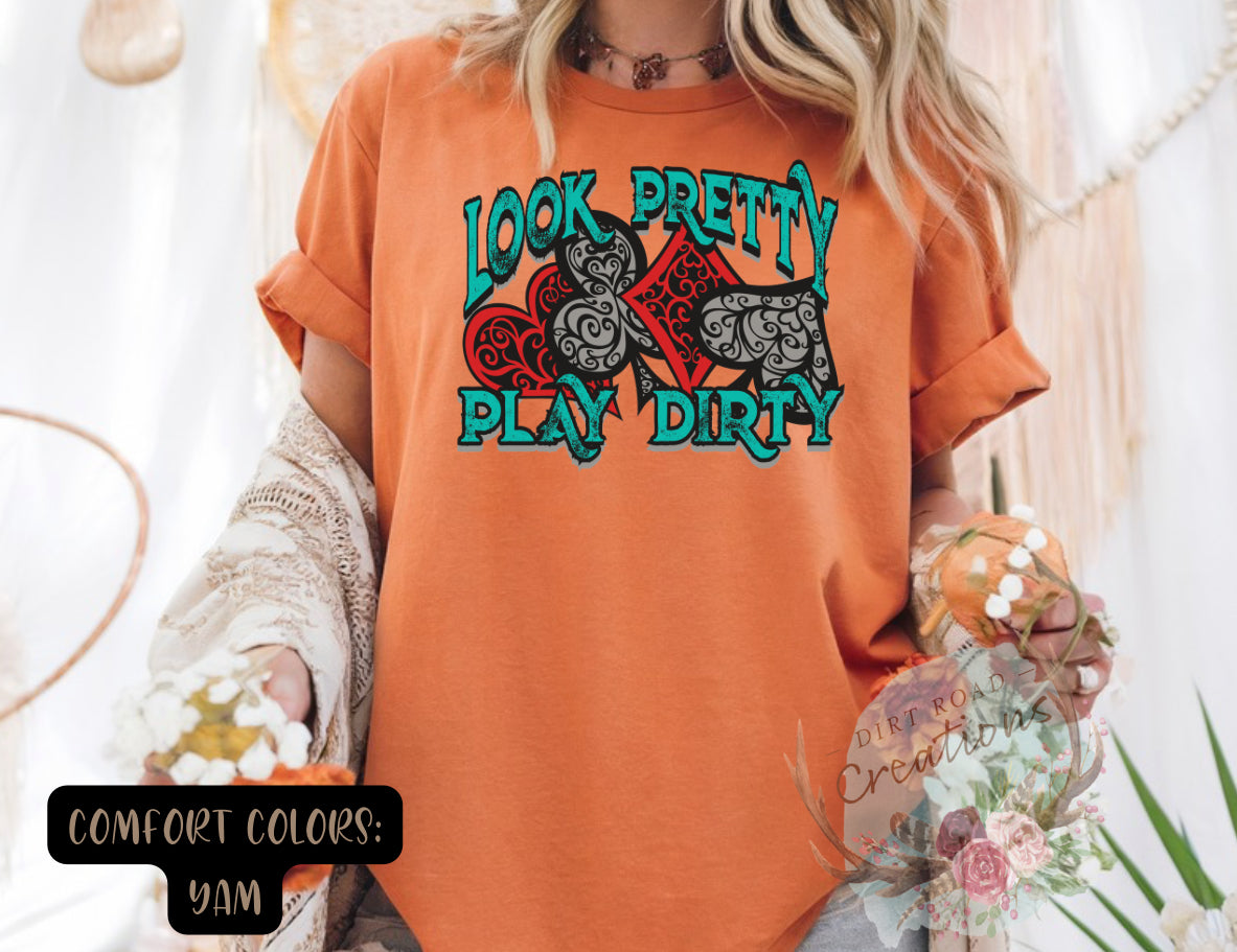 Look Pretty Play Dirty tee