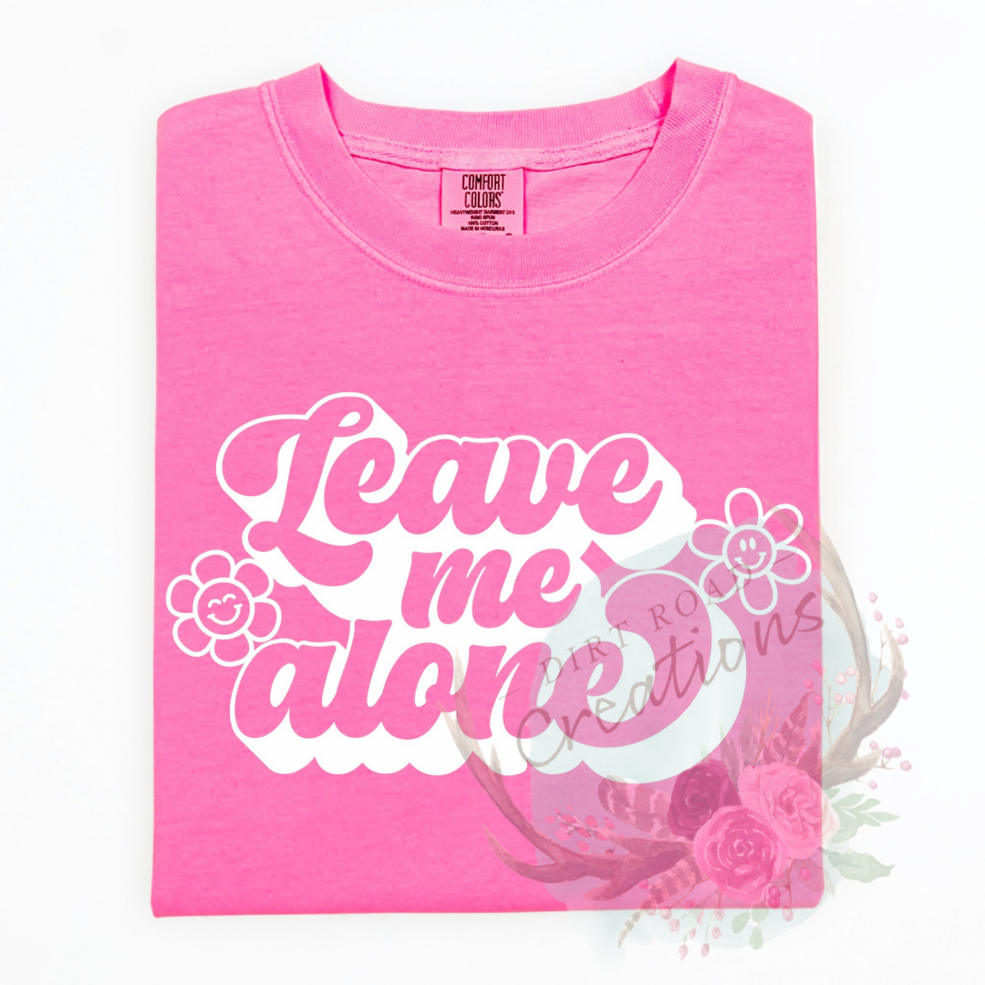 Leave me alone screen print TEE