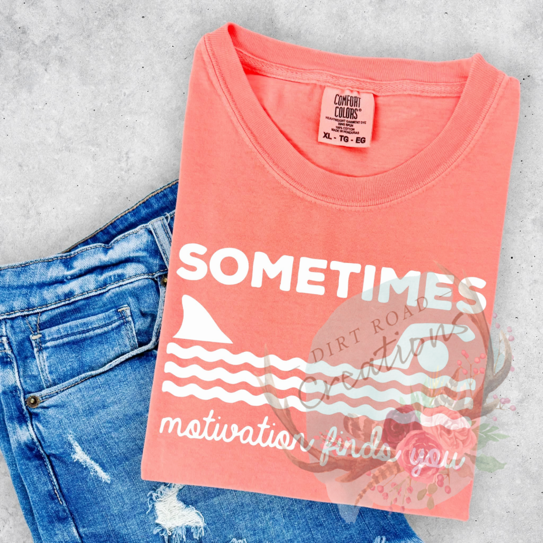 sometimes motivation finds you tee
