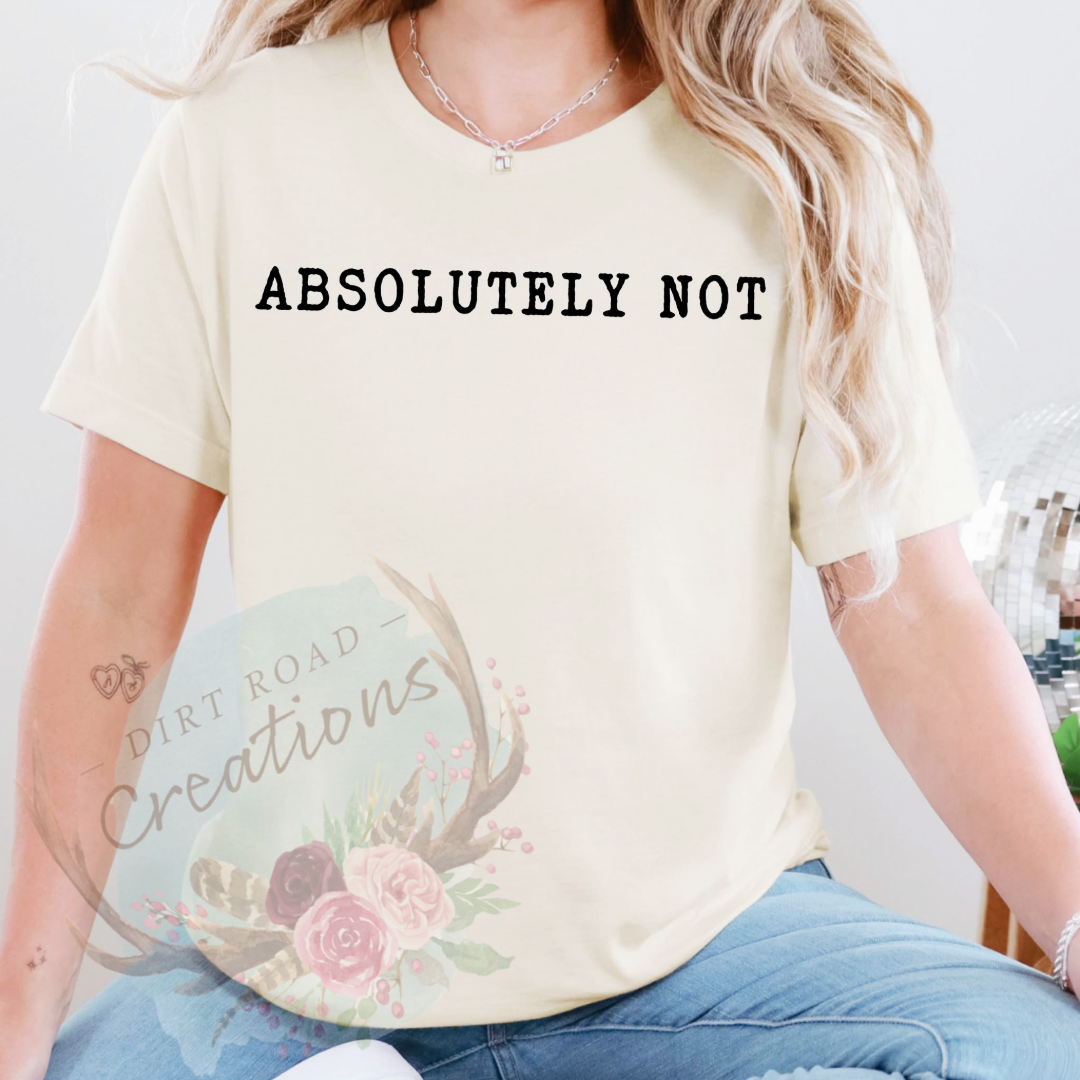 Absolutely not screen print tee