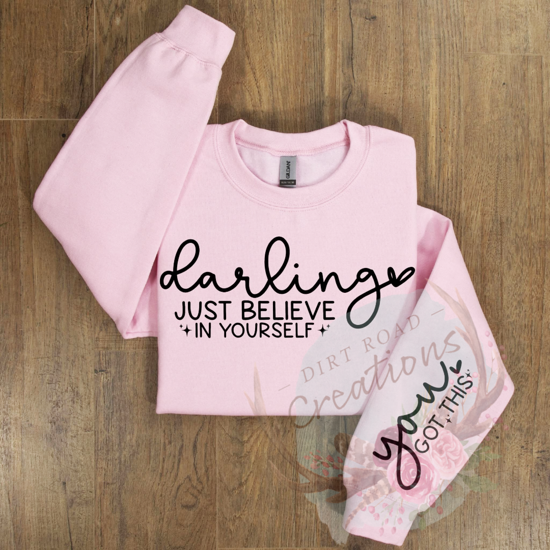 Darling just believe in yourself screen print Sweatshirt