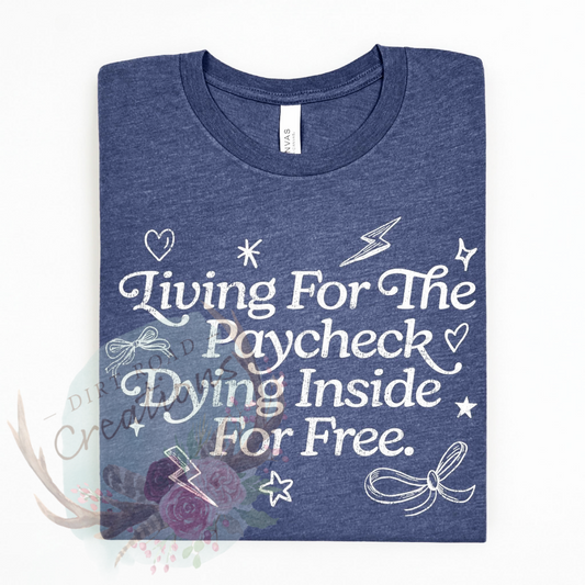 Living for the paycheck screen print tee