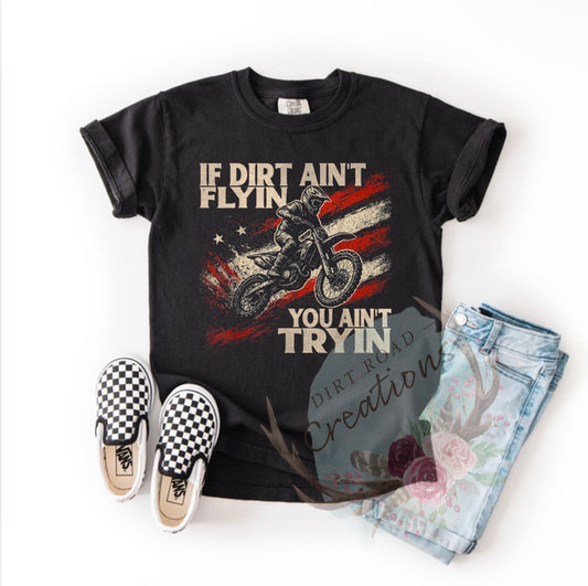 If dirt ain’t flyin graphic tee