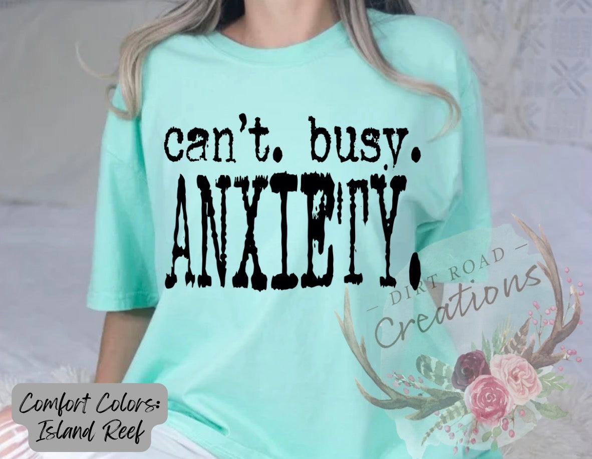 Cant. Busy. Anxiety. graphic tee