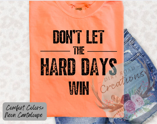 Don’t let the hard days win Tee