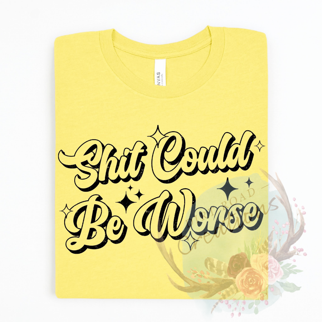 Could be worse screen print TEE