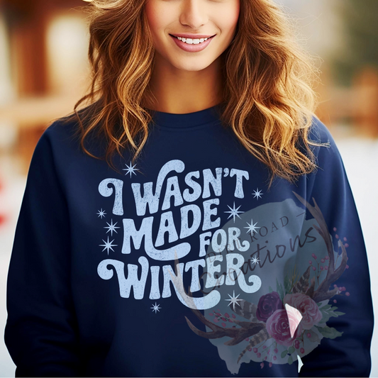Wasnt made for winter screen print Sweatshirt