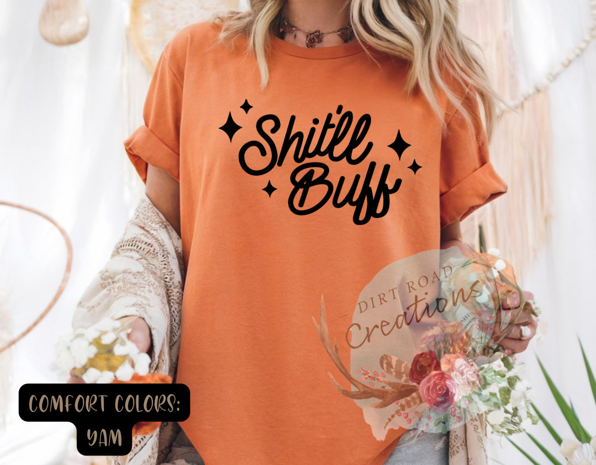Shit’ll Buff graphic tee