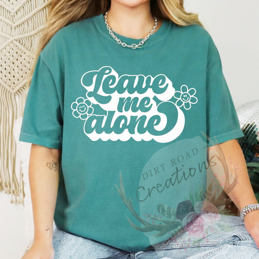 Leave me alone screen print TEE