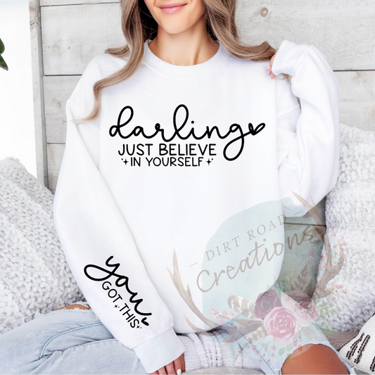 Darling just believe in yourself screen print Sweatshirt