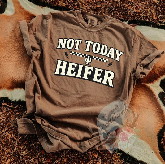 Not today heifer graphic tee
