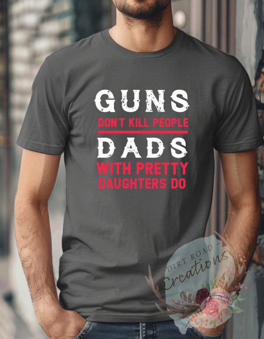 Dads with pretty daughters tee