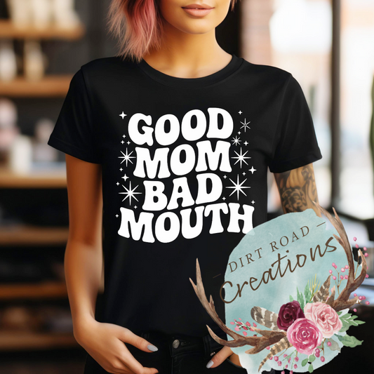 Good mom bad mouth screen print tee