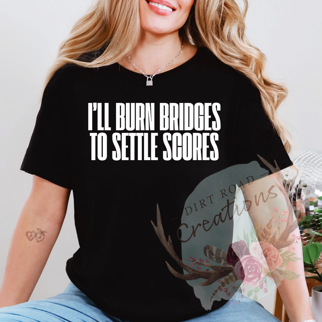 I’ll burn bridges tee