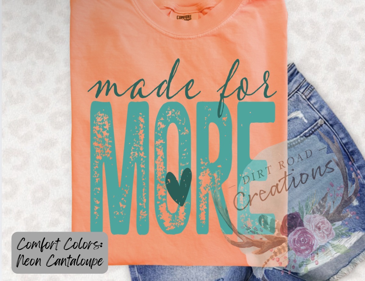 Made for more graphic tee