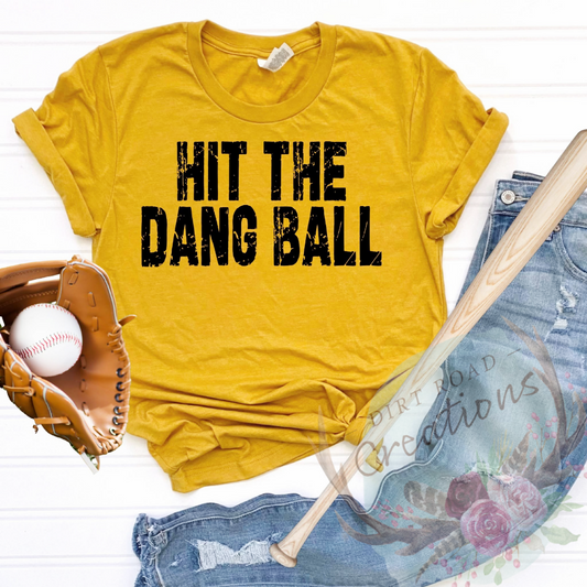 Hit the dang ball screen print tee