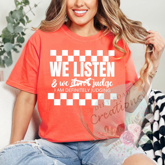 We listen and we judge tee