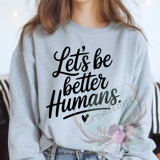 Lets be better humans screen print TEE