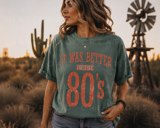 It was better in the 80’s graphic tee
