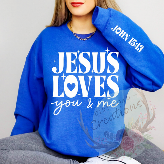 Jesus loves you and me screen print sweatshirt