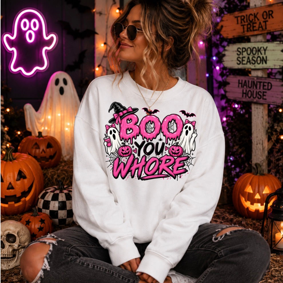 Boo you whore sweatshirt