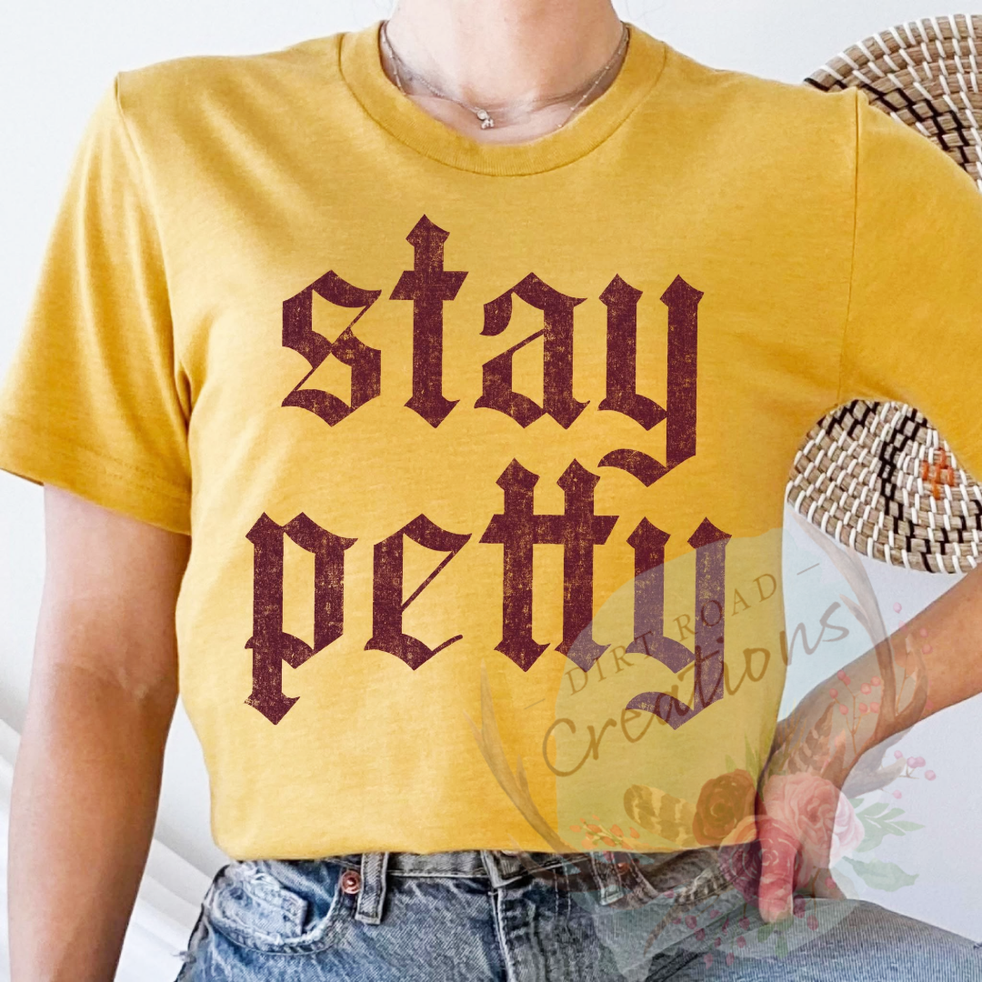 Stay Petty screen print TEE