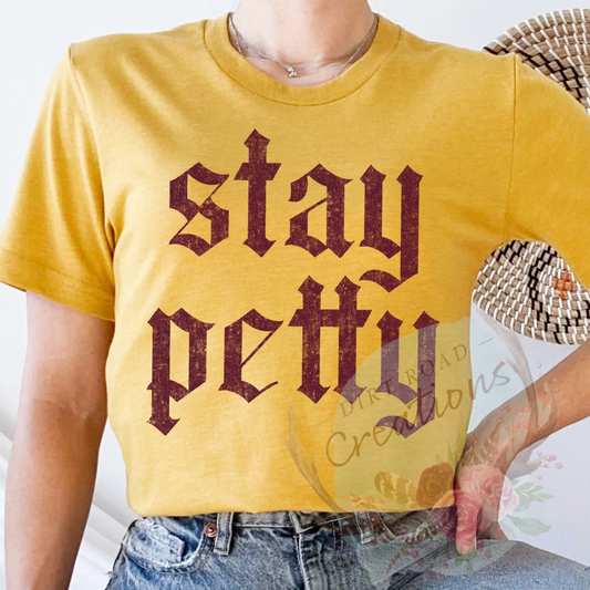 Stay Petty screen print TEE