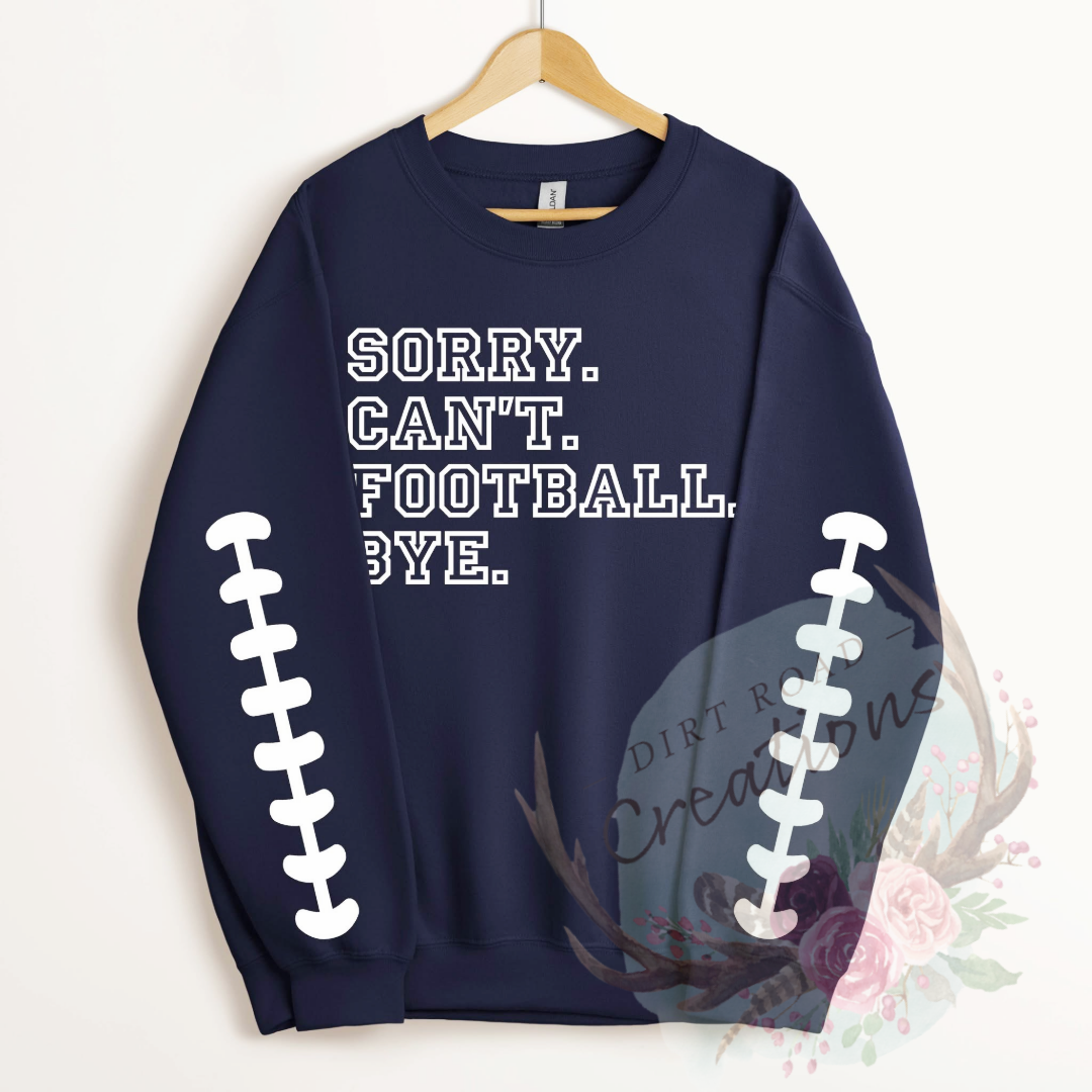 Sorry can’t football screen print Sweatshirt