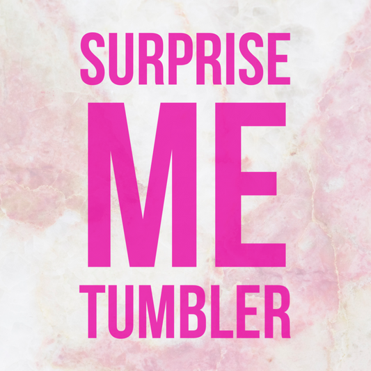 Surprise Me Tumbler